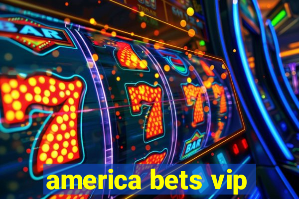 america bets vip